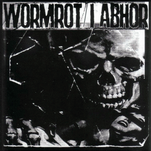 I Abhor : Wormrot - I Abhor
